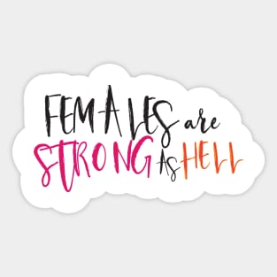 Females are strong as hell Sticker